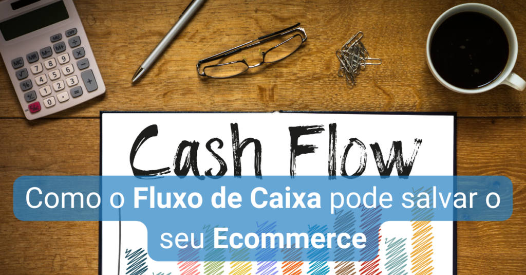 Como o Fluxo de Caixa Pode Salvar o Seu E-commerce - NOGAP | Contabilidade em São Paulo